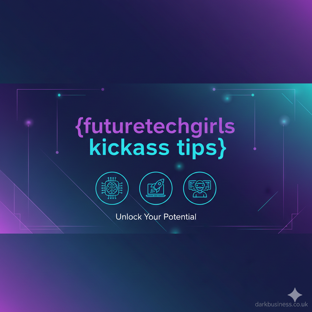 futuretechgirls kickass tips